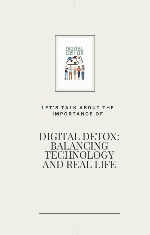 Digital Detox; Balancing Technology and Real Life